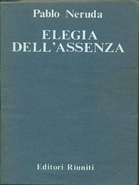 Elegia dell'assenza - Pablo Neruda - 7