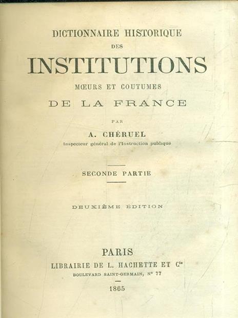 Dictionnaire historique des institutions, moeurs et coutumes de la France. Vol. 2 - 7