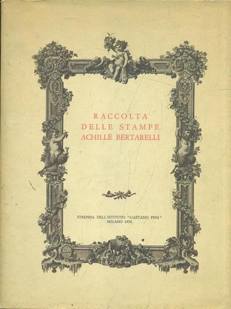 Raccolta delle stampe. achille Bertarelli - 5