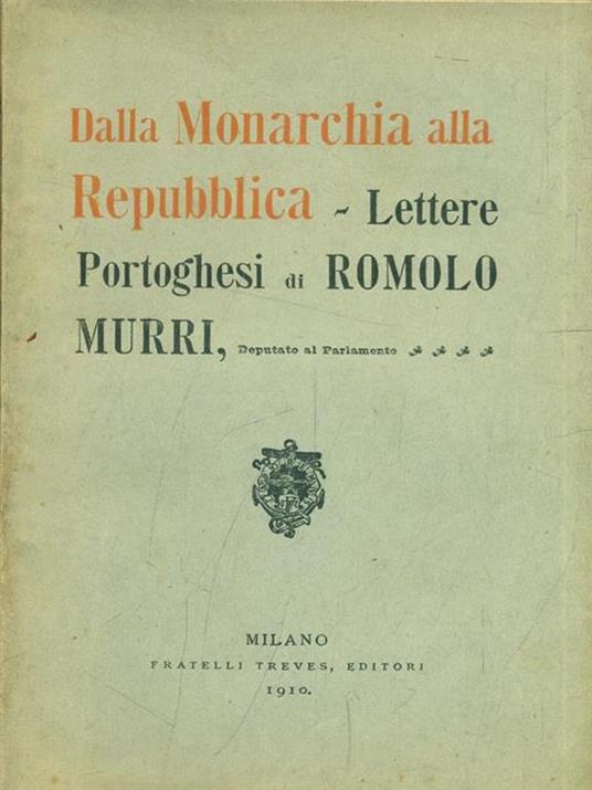 Dalla monarchia alla repubblica. Lettere ai portoghesi - Romolo Murri - 4