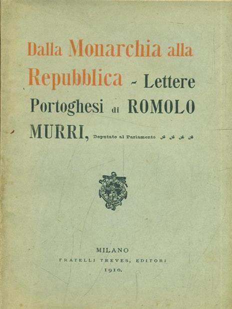 Dalla monarchia alla repubblica. Lettere ai portoghesi - Romolo Murri - 6