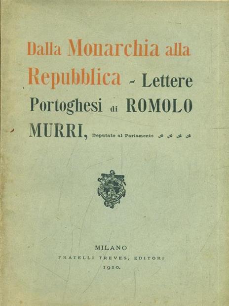 Dalla monarchia alla repubblica. Lettere ai portoghesi - Romolo Murri - 7