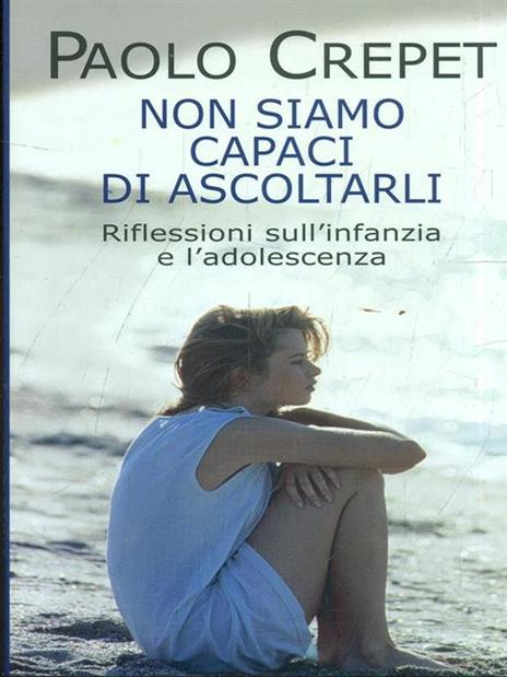 Non siamo capaci di ascoltarli - Paolo Crepet - 7