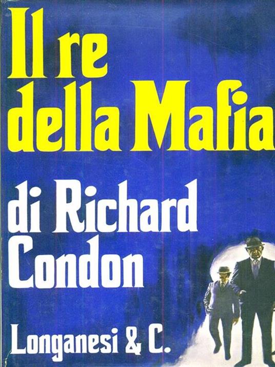 Il re della mafia - Richard Condon - 3