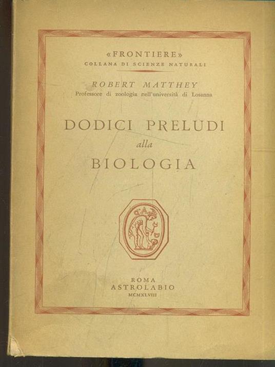 Dodici preludi alla biologia - Robert Matthey - 3