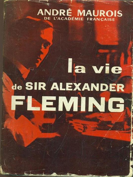 La vie de sir Alexander Fleming - André Maurois - 2