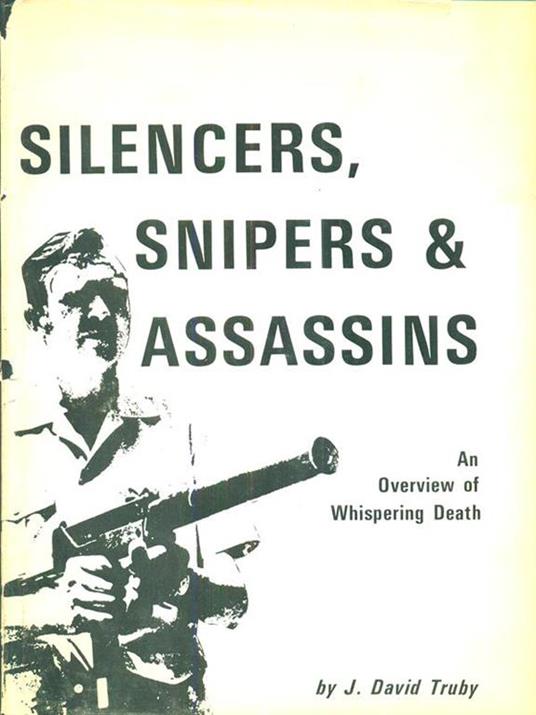 Silencers, Snipers  & Assassins - J. David Truby - 10