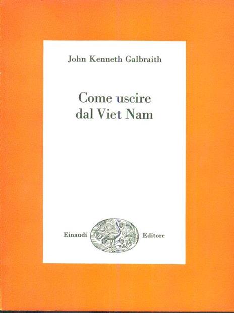 Come uscire dal Viet Nam - John Kenneth Galbraith - copertina