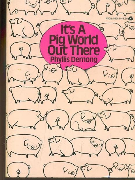 It's a pig world out there - Phyllis Demong - 6