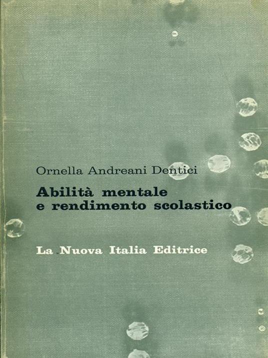 Abilità mentale e rendimento scolastico - Ornella Andreani Dentici - 7