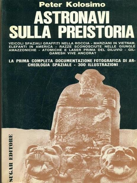 Astronavi sulla preistoria - Peter Kolosimo - 8