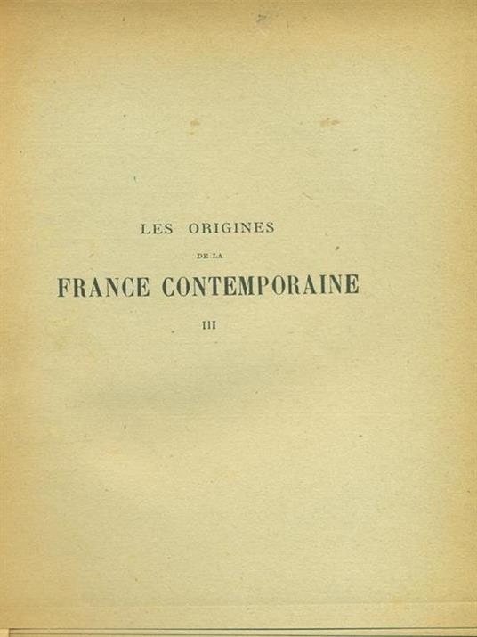 Les origines de la France Contemporaine III - Hippolyte Taine - 2