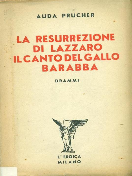 La resurrezione di lazzaro. Il canto del gallo barabba - Auda Prucher - 4