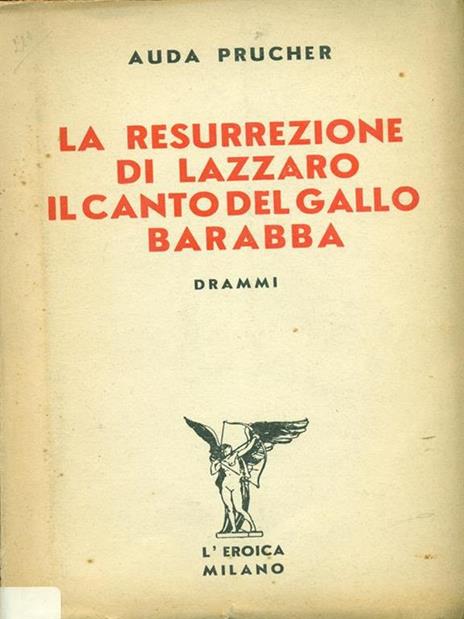 La resurrezione di lazzaro. Il canto del gallo barabba - Auda Prucher - 3