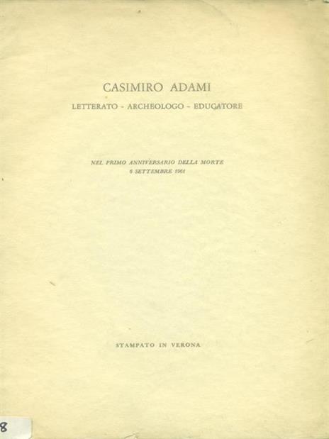Casmiro Adami. Letterato. Archeologo. Educatore - 3