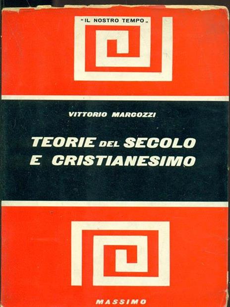 Teorie del secolo e cristianesimo - Vittorio Marcozzi - 4