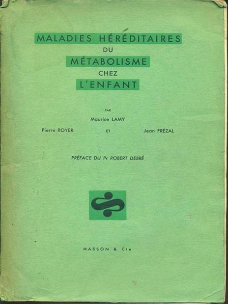 Maladies hereditaires du metabolisme chez l'enfant - Jean Frezal,Maurice Lamy - 7