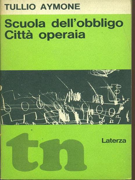 Scuola dell'obbligo. Città operaia - Tullio Aymone - 2