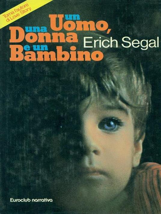 Un uomo, una donna e un bambino - Erich Segal - 3