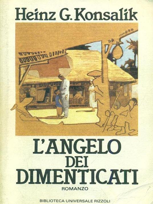 L' angelo dei dimenticati - Heinz G. Konsalik - 4