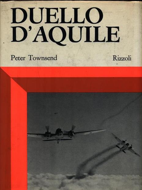 Duello d'aquile - Peter Townsend - 2