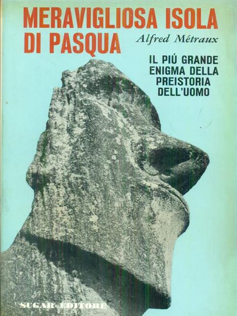 Meravigliosa Isola di Pasqua - Alfred Metraux - 5