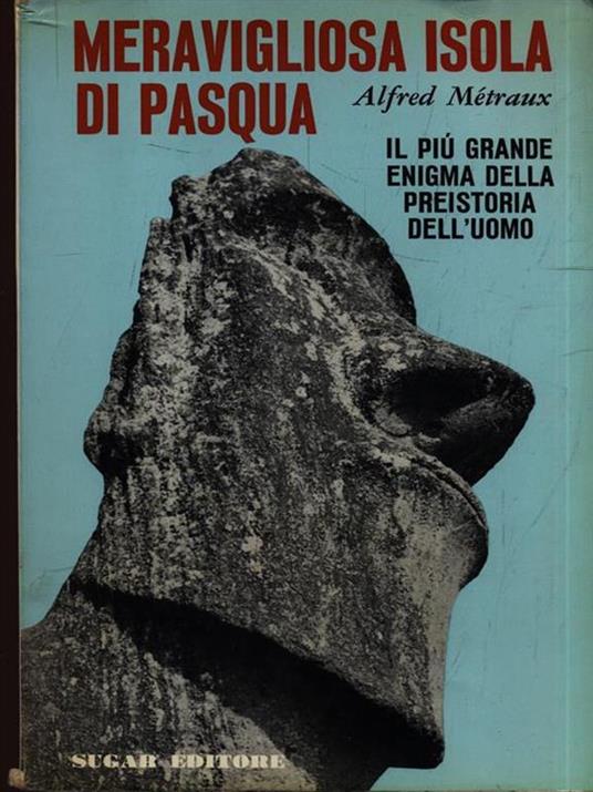 Meravigliosa Isola di Pasqua - Alfred Metraux - 2