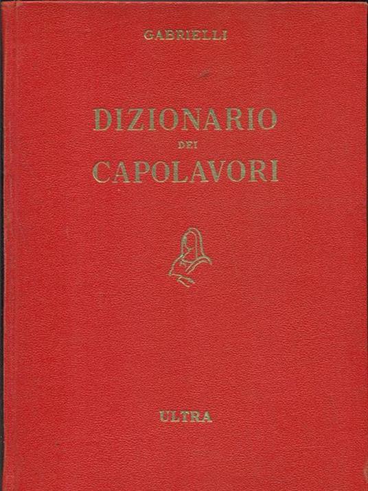 Dizionario dei capolavori - Aldo Gabrielli - 3