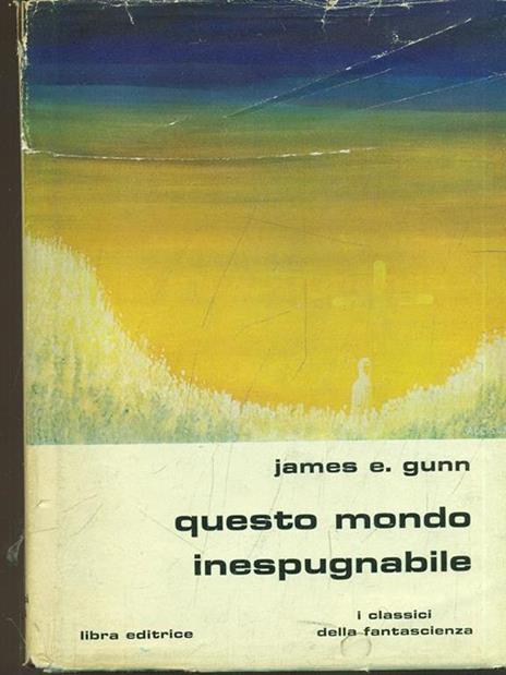 Questo mondo inespugnabile - James E. Gunn - 4
