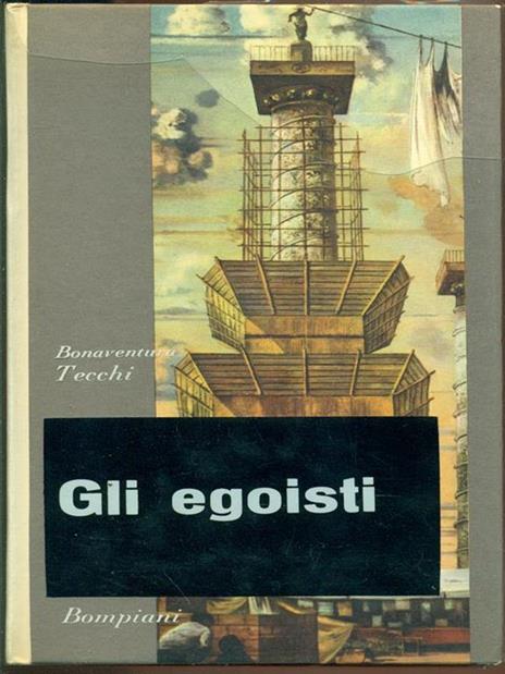 Gli egoisti - Bonaventura Tecchi - 2