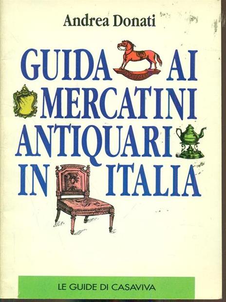 Guida ai mercatini antiquari in Italia - Andrea Donati - 5