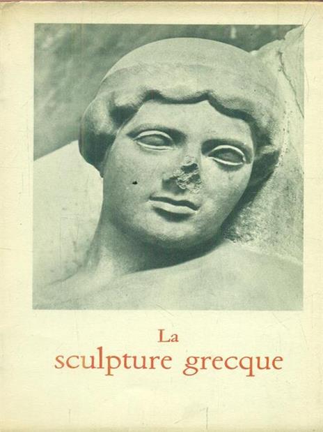 La sculpture grecque - Jean Charbonneaux - 2