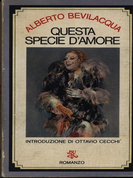 Questa specie d'amore - Alberto Bevilacqua - 2