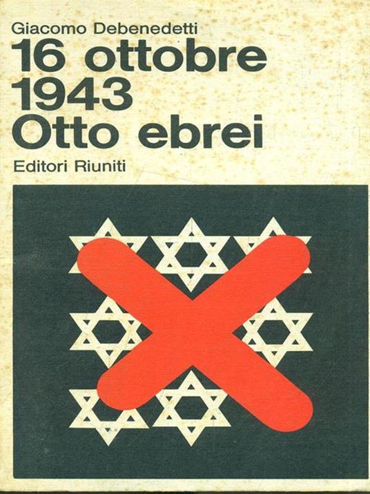 16 ottobre 1943 otto ebrei - Giacomo Debenedetti - 7