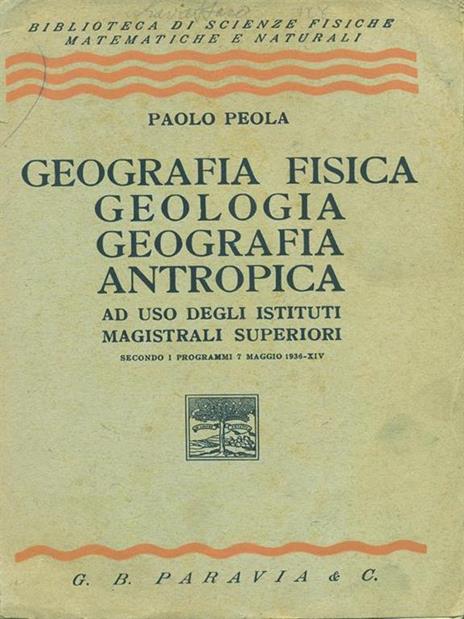 Geografia fisica, gelogia, geografia, antropica - Paolo Peola - 2