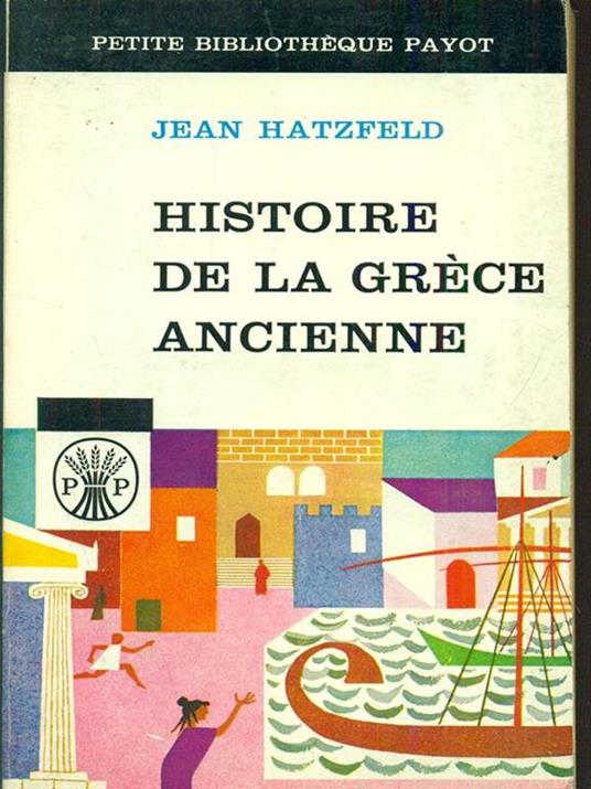 Histoire de la Grece ancienne - Jean Hatzfeld - 2
