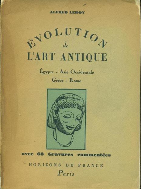 Évolution de l'art antique - Alfred Leroy - 2