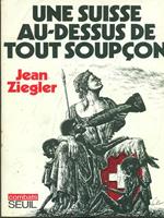 Une Suisse au dessus de tout soupcon