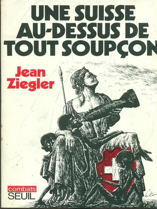 Une Suisse au dessus de tout soupcon - Jean Ziegler - copertina