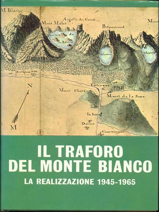 Il traforo del Monte Bianco - Paul Guichonnet,Giuseppe Piazzo - 4