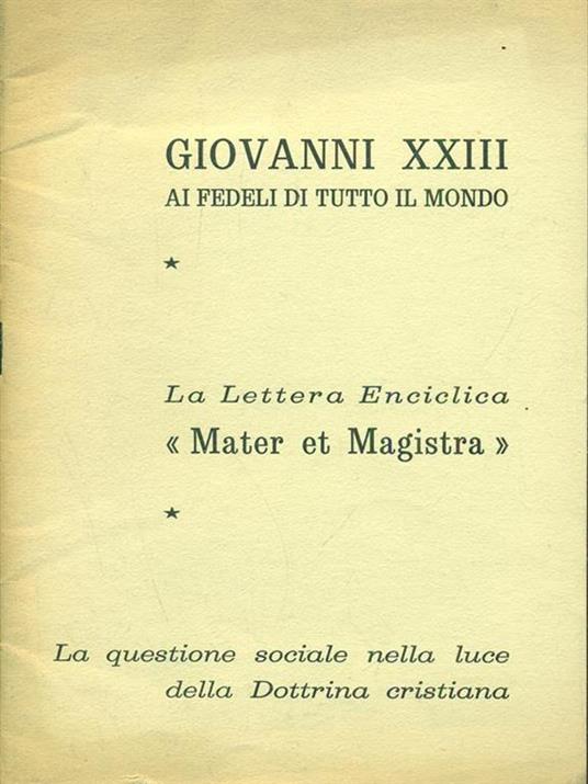 La lettera Enciclica Mater et Magistra. La questione sociale nella luce della Dottrina cristiana - Giovanni XXIII - 3