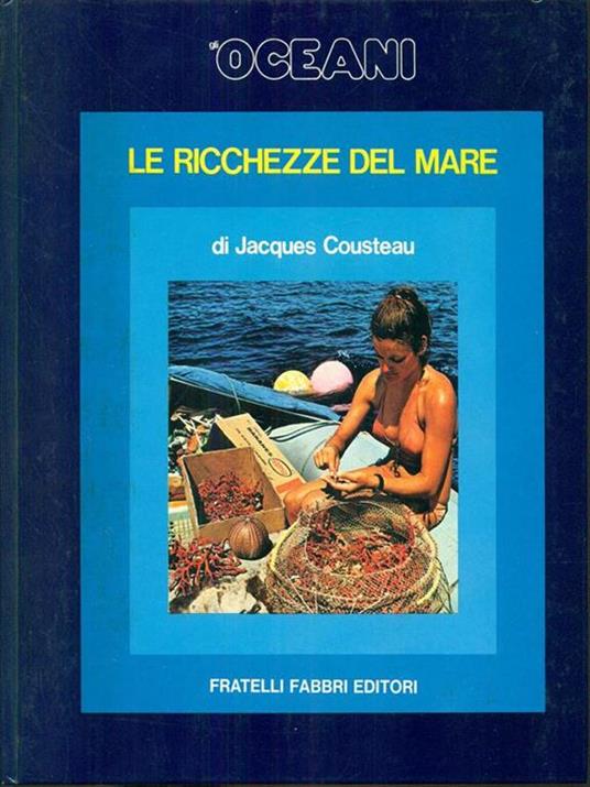 Gli Oceani 16. Le ricchezze del mare - Jacques Y. Cousteau - 2