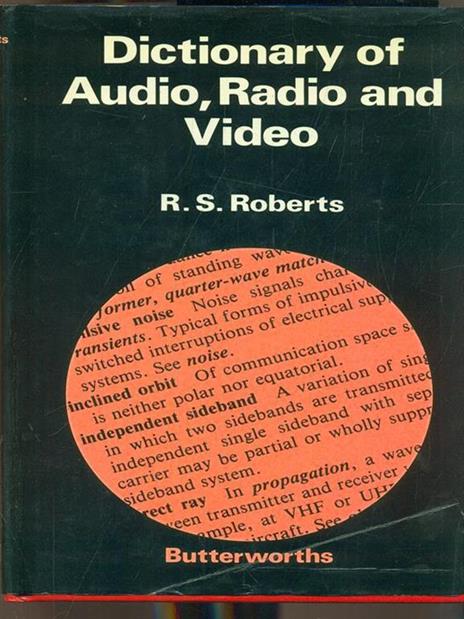 Dictionary of audio, radio and video - R. S. Roberts - 9