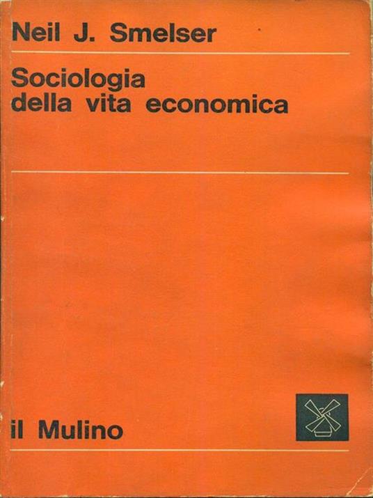 Sociologia della vita economica - Neil J. Smelser - 6
