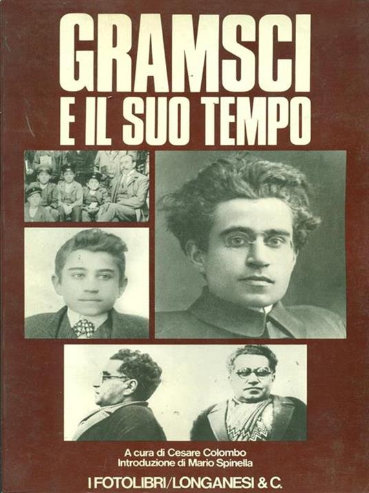 Gramsci e il suo tempo - Cesare Colombo,Mario Spinella - 7