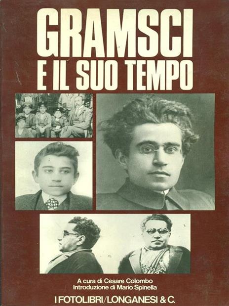 Gramsci e il suo tempo - Cesare Colombo,Mario Spinella - 2
