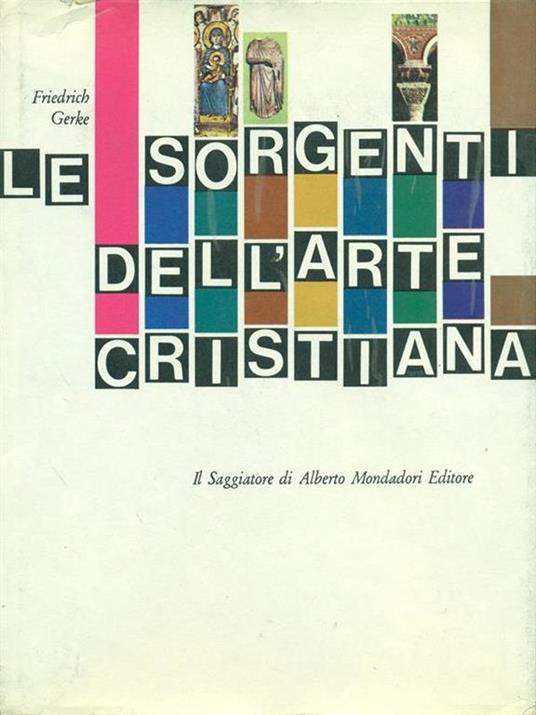 Le sorgenti dell'arte cristiana di: Friedrich Gerke - 2