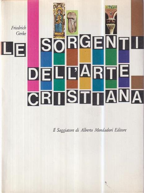 Le sorgenti dell'arte cristiana di: Friedrich Gerke - copertina