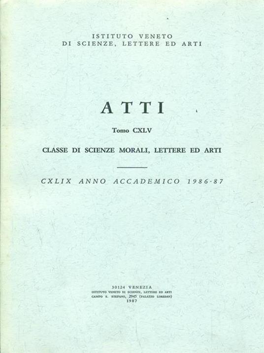 Atti dell'Istituto veneto. Tomo CXLV. anno accademico 1986-87. Scienze morali lettere ed arti - 9