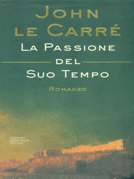 La passione del suo tempo - John Le Carré - 3